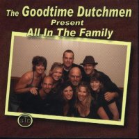 Goodtime Dutchmen Present "All In The Family "