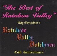 Ray Dorschner's Rainbow Valley Dutchmen The Best Of Rainbow Valley