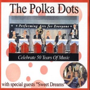 Polka Dots " Celebrate 50 Years Of Music "
