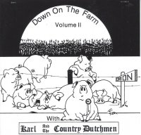 Karl And The Country Dutchmen Down On The Farm Vol. 2