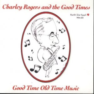 Charley Rogers " Good Time Old time Music "