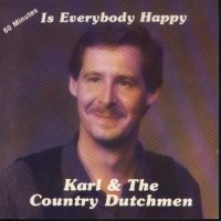 Karl And The Country Dutchmen " Is Everybody Happy "