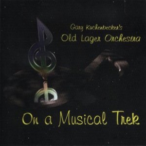 Gary Kuchenbecker's Old Lager Orchestra " On A Musical Trek "