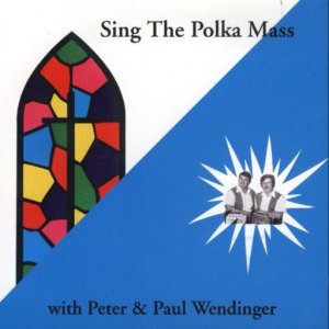 Peter& Paul & The Wendinger Band "Sing The Polka Mass"
