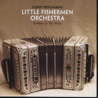 Gordy Prochaska's Little Fishermen " Vol. 9 "Bubbles In The Wine