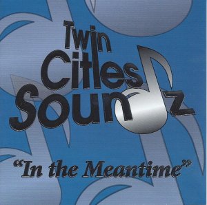 Twin Cities Soundz " In The Meantime "