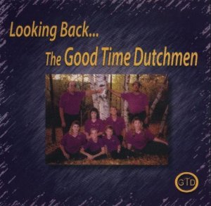 Goodtime Dutchmen " Looking Back "