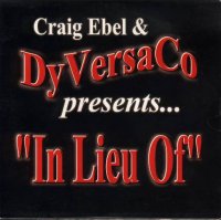 Craig Ebel & DyVersaCo " In Lieu Of"