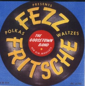 Fezz Fritsche And The "Goosetown Band" Presents: â€œPolkas & Waltzesâ€