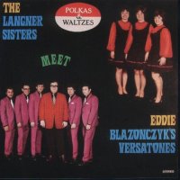 Langner Sisters "Meet Eddie Blazonczyk's Versatones"