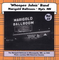 Whoopee John Vol. 22 " Marigold Ballroom Mpls.MN. "