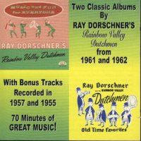 Ray Dorchner's Rainbow Valley Dutchmen " 2 Classic Albums "