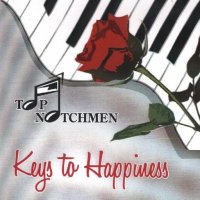 Top Notchmen 2007 " Keys To Happiness "