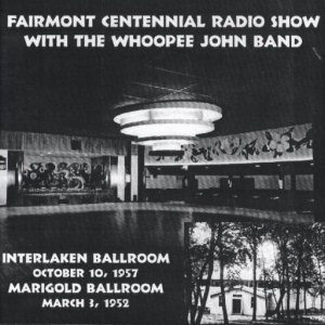 Whoopee John Vol. 8 "Fairmont Centennial Radio Show"