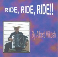Albert Mikesh Ride, Ride, Ride