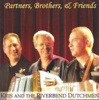 Kris & The Riverbend Dutchmen Partners, Brothers & Friends
