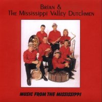 Brian & The Mississippi Valley Dutchmen Music From The Mississippi