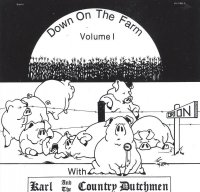 Karl And The Country Dutchmen Down On The Farm Vol. 1