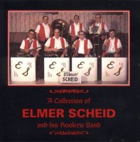 Elmer Scheid And His Hoolerie Band A Collection Of