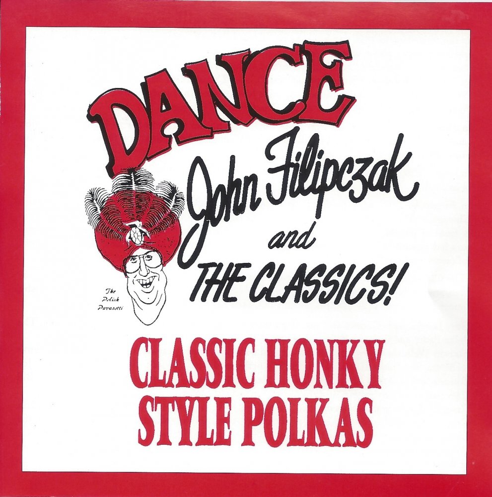 John Filipczak & The Classics Classic Honky Style Polkas - Click Image to Close