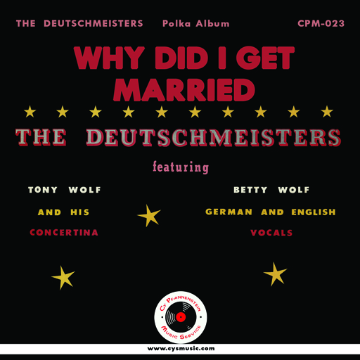 Deutschmeisters Why Did I Get Married - Click Image to Close